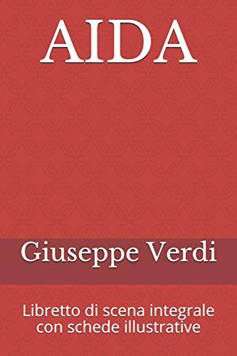 AIDA: Libretto di scena integrale con schede illustrative (Libretti d'opera, Band 1)