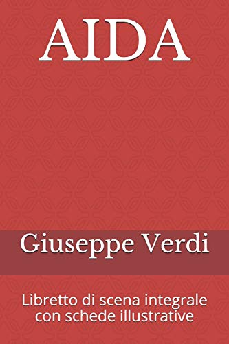 AIDA: Libretto di scena integrale con schede illustrative (Libretti d'opera, Band 1) von Independently Published