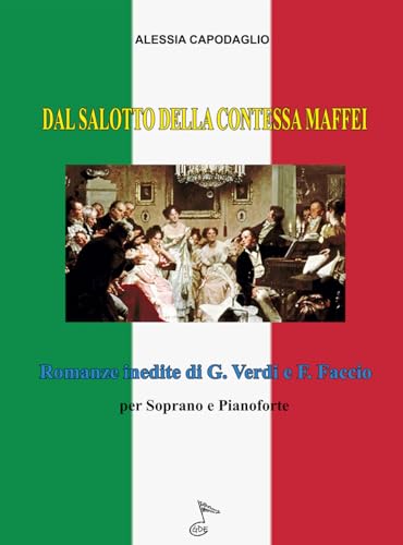 DAL SALOTTO DELLA CONTESSA MAFFEI: Romanze inedite di G. Verdi e F. Faccio DAL SALOTTO DELLA CONTESSA MAFFEI: Romanze inedite di G. Verdi e F. Faccio