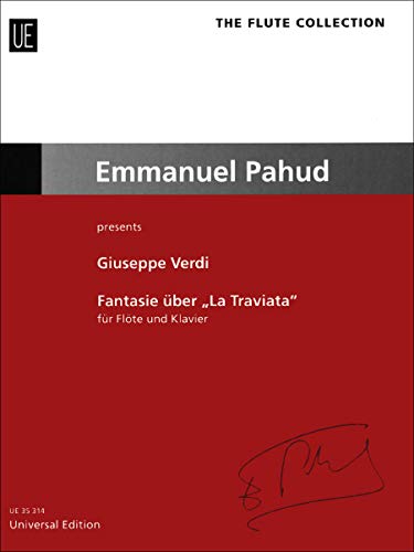 Fantasie über "La Traviata" für Flöte und Orchester Ausgabe für Flöte und Klavier: The Flute Collection – Emmanuel Pahud presents: Emmanuel Pahud presents. für Flöte und Klavier. von Universal Edition AG