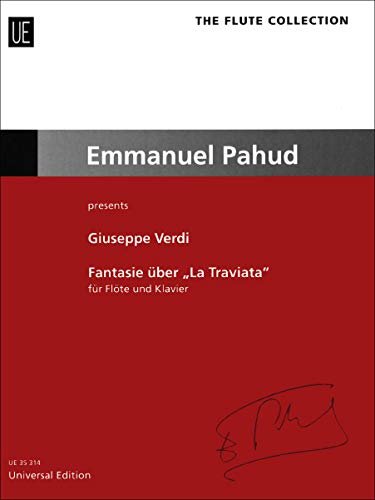 Fantasie über "La Traviata" für Flöte und Orchester Ausgabe für Flöte und Klavier: The Flute Collection – Emmanuel Pahud presents: Emmanuel Pahud presents. für Flöte und Klavier.