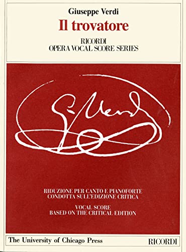 Il Trovatore: Dramma in Four Acts, Libretto by Salvadore Cammarano, the Piano-Vocal Score (Works of Giuseppe Verdi: Piano-Vocal Scores)