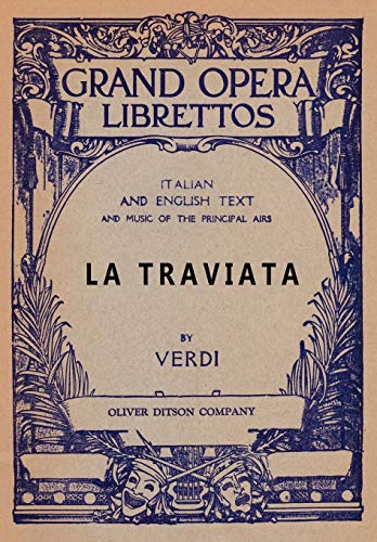 La Traviata: Libretto, Italian and English Text and Music of the Principal Airs