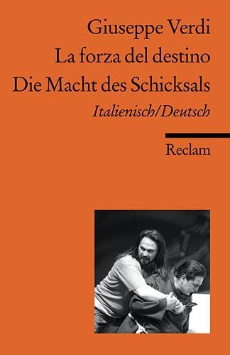 La forza del destino /Die Macht des Schicksals. Ital. /Dt.: Verdi, Giuseppe - zweisprachige Ausgabe; Klassiker der Musikgeschichte La forza del destino /Die Macht des Schicksals. Ital. /Dt.: Verdi, Giuseppe - zweisprachige Ausgabe; Klassiker der Musikgeschichte