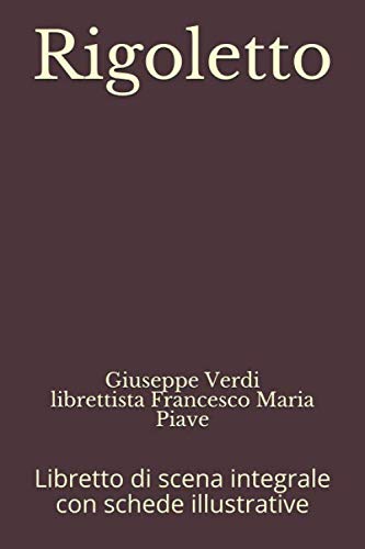 Rigoletto: Libretto di scena integrale con schede illustrative (Libretti d'opera, Band 9)