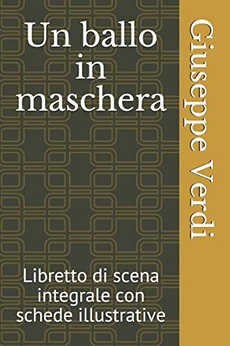 Un ballo in maschera: Libretto di scena integrale con schede illustrative Un ballo in maschera: Libretto di scena integrale con schede illustrative von Independently Published