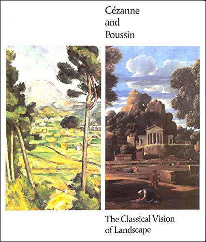 Cezanne and Poussin: The Classical Vision of Landscape