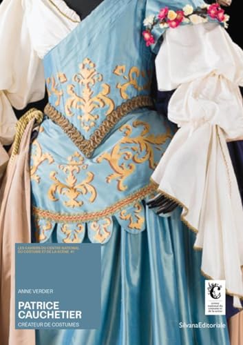 Patrice Cauchetier, créateur de costumes: L’huître et le velours (CAHIERS DU CNCS) von SILVANA EDITORIALE