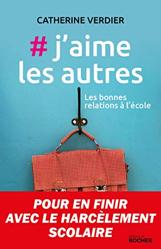 #j'aime les autres: Les bonnes relations à l'école von Editions du Rocher