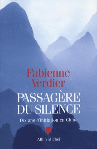Passagère du silence : Dix ans d'initiation en Chine von ALBIN MICHEL