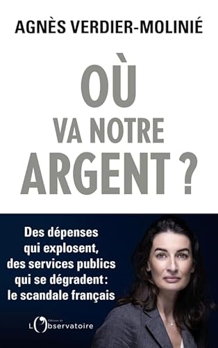 Où va notre argent ?: Des dépenses qui explosent, des services publics qui s'effondrent : le scandale français