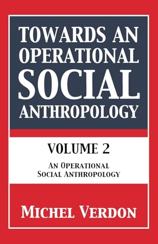 Towards an Operational Social Anthropology: Volume 2: An Operational Social Anthropology von Grosvenor House Publishing Limited