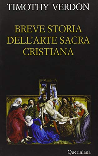 Breve storia dell'arte sacra cristiana (Books) von QUERINIANA