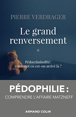 Le grand renversement: Pédocriminalité : comment en est-on arrivé là ? von ARMAND COLIN