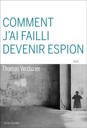 Comment j'ai failli devenir espion Comment j'ai failli devenir espion von ANNE CARRIERE