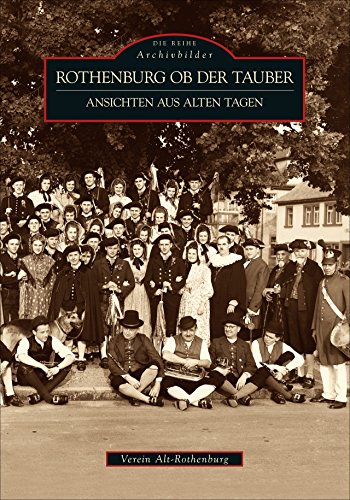 Rothenburg ob der Tauber: Ansichten aus alten Tagen