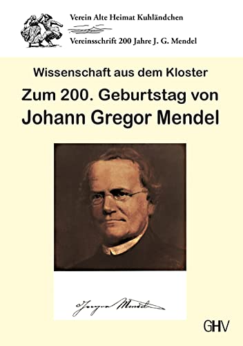 Wissenschaft aus dem Kloster: Zum 200. Geburtstag von Johann Gregor Mendel von Hess Verlag