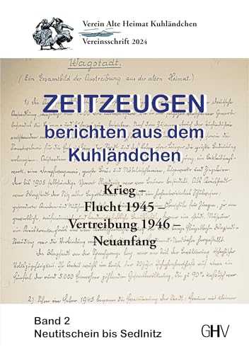 Zeitzeugen berichten aus dem Kuhländchen: Krieg – Flucht 1945 – Vertreibung 1946 – Neuanfang, Band 2 – Neutitschein bis Sedlnitz von Gerhard Hess Verlag e.K.