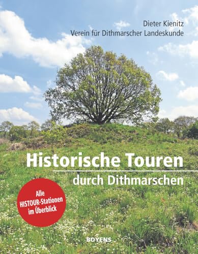 Historische Touren durch Dithmarschen: Alle HISTOUR-Stationen im Überblick von Boyens