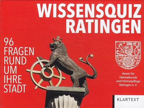 Wissensquiz Ratingen: 96 Fragen rund um ihre Stadt. Hrsg.: Verein für Heimatkunde und Heimatpflege Ratingen e.V.