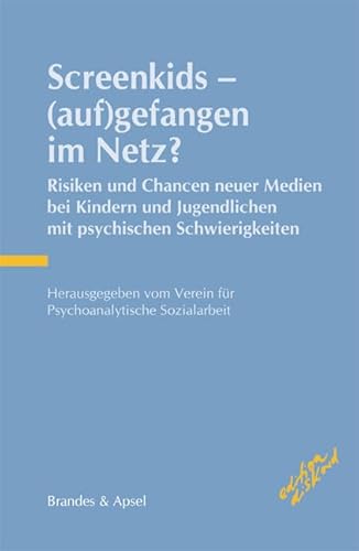 Screenkids - (auf)gefangen im Netz?: Risiken und Chancen neuer Medien bei Kindern und Jugendlichen mit psychischen Schwierigkeiten: Risiken und ... Jugendlichen mit psychischen Schwierigkeiten von Brandes & Apsel
