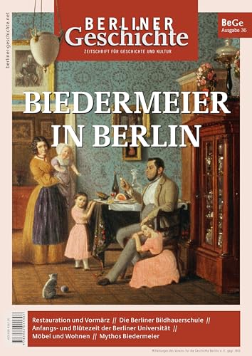 Berliner Geschichte - Zeitschrift für Geschichte und Kultur: Berliner Biedermeier Berliner Geschichte - Zeitschrift für Geschichte und Kultur: Berliner Biedermeier