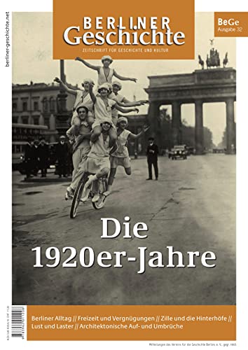 Berliner Geschichte - Zeitschrift für Geschichte und Kultur: Die 1920er-Jahre