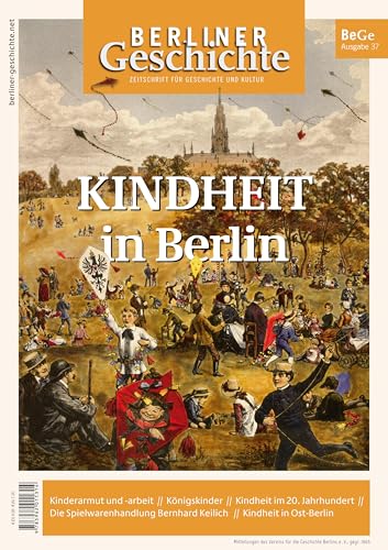 Berliner Geschichte - Zeitschrift für Geschichte und Kultur: Kindheit in Berlin Berliner Geschichte - Zeitschrift für Geschichte und Kultur: Kindheit in Berlin