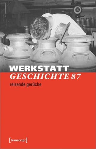 WerkstattGeschichte: 2023/1, Heft 87: Reizende Gerüche