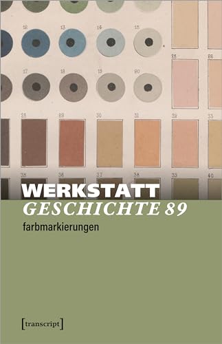 WerkstattGeschichte: 2024/1, Heft 89: Farbmarkierungen von Transcript Verlag