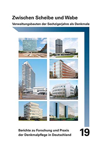 Zwischen Scheibe und Wabe: Verwaltungsbauten der Sechzigerjahre als Denkmale: Verwaltungsbauten der Sechzigerjahre als Denkmale. Von Vereinigung der ... in der Bundesrepublik Deutschland von Imhof, Petersberg