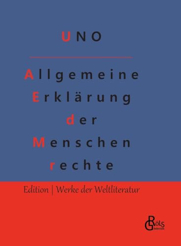 Allgemeine Erklärung der Menschenrechte: Deutsch und Englisch (Edition Werke der Weltliteratur - Hardcover) von Gröls Verlag