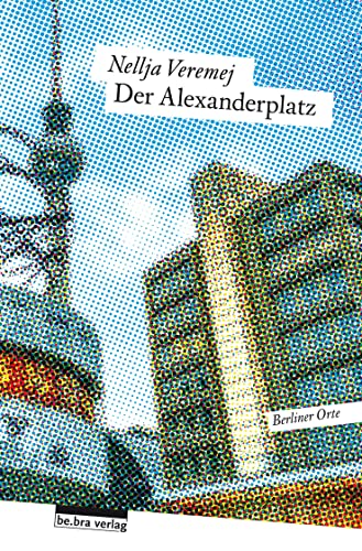 Der Alexanderplatz (Berliner Orte)