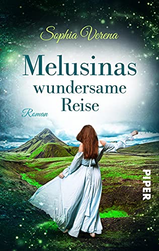 Melusinas wundersame Reise: Roman | Eine märchenhafte Geschichte von Feen und Mäusen in Island von PIPER