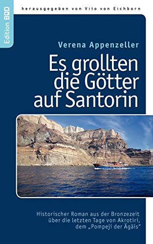 Es grollten die Götter auf Santorin: Historischer Roman aus der Bronzezeit über die letzten Tage von Akrotiri, dem „Pompeji der Ägäis“