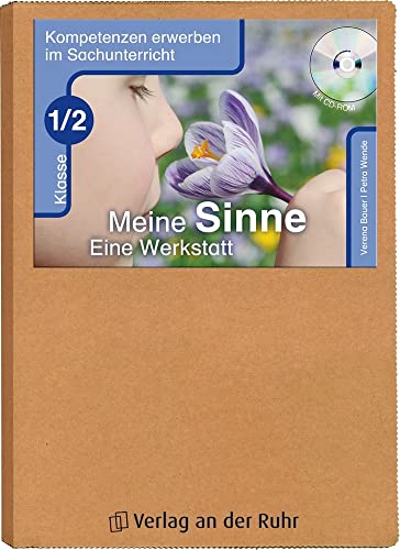 Meine Sinne – Eine Werkstatt – Klasse 1/2: Mit editierbaren Word-Arbeitsblättern auf CD-ROM (Kompetenzen erwerben im Sachunterricht)