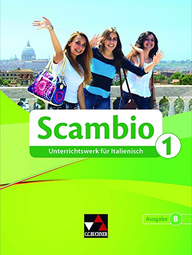 Scambio B / Scambio B 1: Unterrichtswerk für Italienisch in drei Bänden (Scambio B: Unterrichtswerk für Italienisch in drei Bänden)
