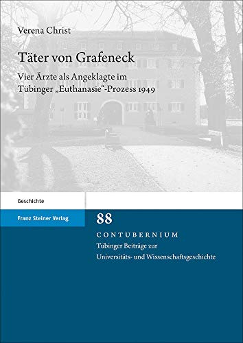 Täter von Grafeneck: Vier Ärzte als Angeklagte im Tübinger "Euthanasie"-Prozess 1949 (Contubernium)