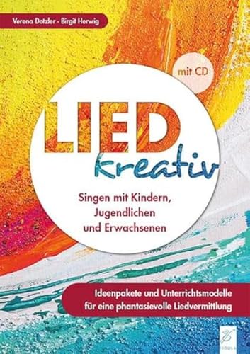 Lied kreativ: Singen mit Kindern, Jugendlichen und Erwachsenen - Ideenpakete und Unterrichtsmodelle für eine phantasievolle Liedvermittlung von Fidula - Verlag