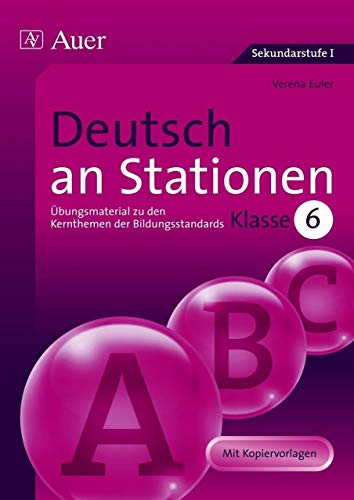 Deutsch an Stationen 6: Übungsmaterial zu den Kernthemen der Bildungsstandards Klasse 6: Übungsmaterial zu den Kernthemen der Bildungsstandards. ... (Stationentraining Sekundarstufe Deutsch) von Auer Verlag i.d.AAP LW