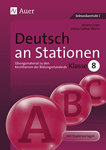 Deutsch an Stationen: Übungsmaterial zu den Kernthemen der Bildungsstandards Klasse 8