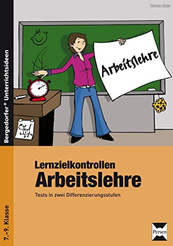 Lernzielkontrollen Arbeitslehre: Tests in zwei Differenzierungsstufen (7. bis 9. Klasse) von Persen Verlag i.d. AAP
