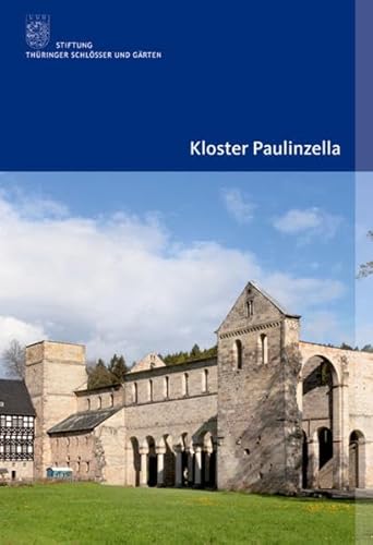 Kloster Paulinzella (Amtliche Führer der Stiftung Thüringer Schlösser und Gärten)