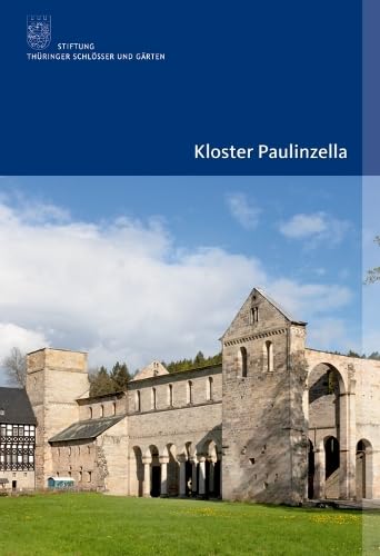 Kloster Paulinzella (Amtliche Führer der Stiftung Thüringer Schlösser und Gärten)