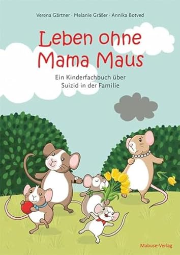 Leben ohne Mama Maus. Ein Kinderfachbuch über Suizid in der Familie
