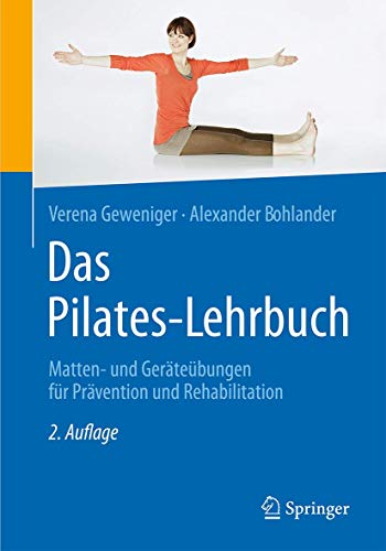 Das Pilates-Lehrbuch: Matten- und Geräteübungen für Prävention und Rehabilitation