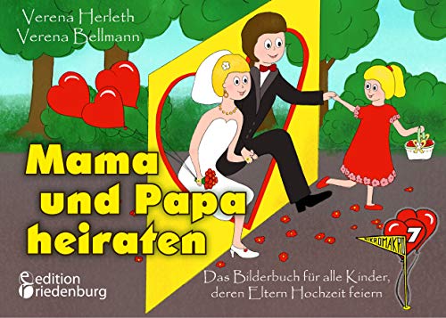 Mama und Papa heiraten - Das Bilderbuch für alle Kinder, deren Eltern Hochzeit feiern: Kindergeschenkbuch ab 4 Jahre (MIKROMAKRO: Die Buchreihe für neugierige Kinder)