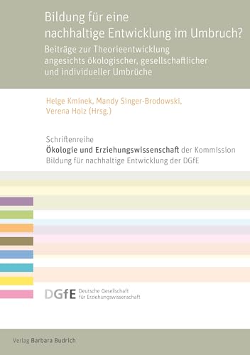Bildung für eine nachhaltige Entwicklung im Umbruch?: Beiträge zur Theorieentwicklung angesichts ökologischer, gesellschaftlicher und individueller ... für Erziehungswissenschaft (DGfE))
