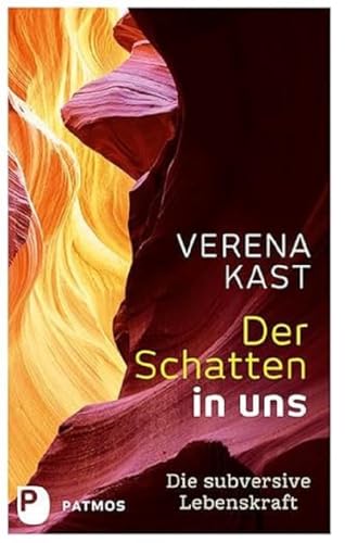 Der Schatten in uns: Die subversive Lebenskraft von Patmos-Verlag