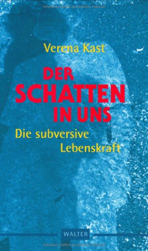 Der Schatten in uns: Die subversive Lebenskraft